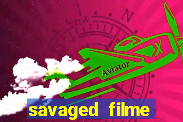 savaged filme completo dublado